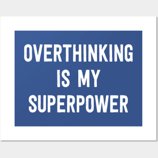 Overthinking is My Superpower -  White Posters and Art